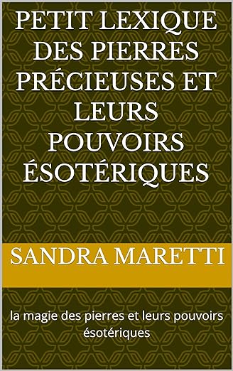 Petit lexique des pierres précieuses et leurs pouvoirs ésotériques